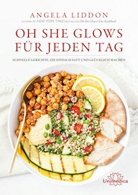 Oh She Glows für jeden Tag - Angela Liddon - ebook