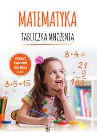 Matematyka Tabliczka mnożenia Zeszyt ćwiczeń dla klas I-III - Malska Tamara - książka
