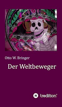 Der Weltbeweger - otto w bringer - ebook