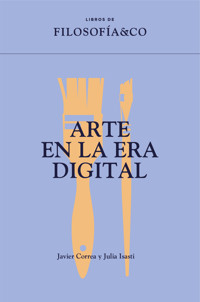 Arte en la era digital - Javier Correa Román - ebook