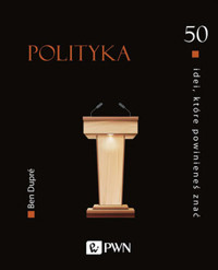 50 idei, które powinieneś znać. Polityka - Ben Dupré - książka