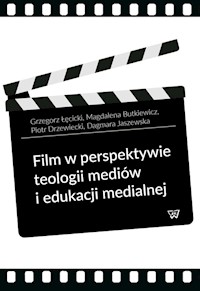 Film w perspektywie teologii mediów i edukacji medialnej - Łęcicki Grzegorz, Butkiewicz Magdalena, Drzewiecki Piotr - książka