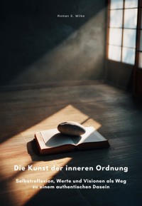 Die Kunst der inneren Ordnung - Roman S. Wilke - ebook