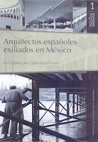 Arquitectos Españoles Exiliados en México - Juan Ignacio Cueto del Ruiz-Funes - ebook