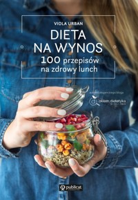 Dieta na wynos. 100 przepisów na zdrowy lunch - Urban Viola - ebook + książka