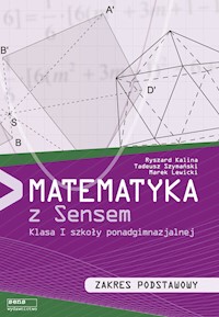 Matematyka z sensem 1 Zakres podstawowy - Kalina Ryszard, Szymański Tadeusz, Lewicki Marek - książka