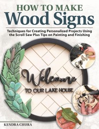 How to Make Wood Signs - Kendra Chura - ebook