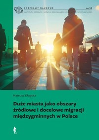 Duże miasta jako obszary źródłowe i docelowe migracji międzygminnych w Polsce - Długosz Mateusz - książka