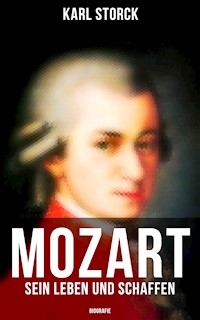 Mozart: Sein Leben und Schaffen (Biografie) - Karl Storck - ebook