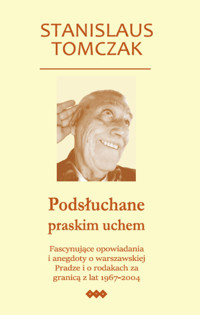 Podsłuchane praskim uchem - Tomczak Stanislaus - książka