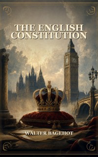 The English Constitution - Bagehot Walter - ebook