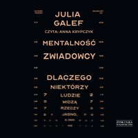 Mentalność zwiadowcy. Dlaczego niektórzy ludzie widzą rzeczy jasno, a inni nie - Galef Julia - ebook + audiobook