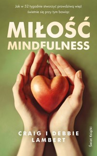 Miłość mindfulness. Jak w 52 tygodnie stworzyć prawdziwą więź, świetnie się przy tym bawiąc - Debbie Lambert, Craig Lambert - ebook + audiobook + książka