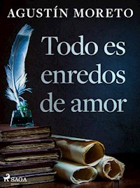 Todo es enredos de amor - Agustín Moreto - ebook