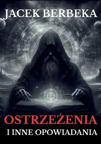 Ostrzeżenia i inne opowiadania - Jacek Berbeka - ebook