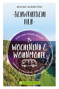 Wochenend und Wohnmobil - Kleine Auszeiten Schwäbische Alb - Susi Reiser - ebook