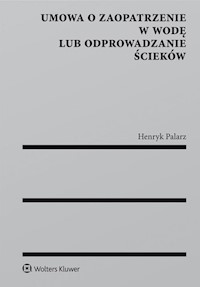 Umowa o zaopatrzenie w wodę lub odprowadzanie ścieków - Henryk Palarz - książka