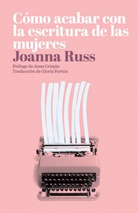 Cómo acabar con la escritura de las mujeres - Joanna Russ - ebook