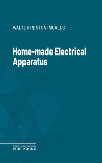 Home-made Electrical Apparatus - Various - ebook
