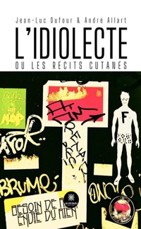 L’idiolecte ou les récits cutanés - Jean-Luc Dufour - ebook