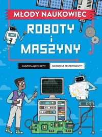 Młody naukowiec. Roboty i maszyny - Nick Arnold - książka