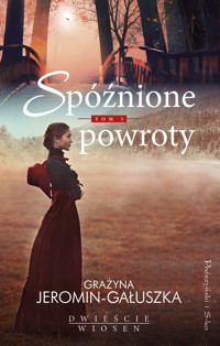 Spóźnione powroty. Saga Dwieście wiosen. Tom 3 - Grażyna Jeromin-Gałuszka - książka