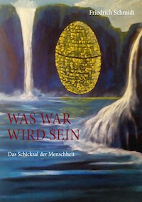 Was war wird sein - Friedrich  Schmidt - ebook