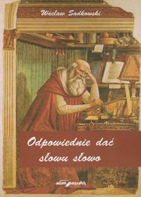 Odpowiednie dać słowu słowo - Wacław Sadkowski - książka