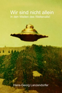 Wir sind nicht allein! - Hans-Georg Lanzendorfer - ebook