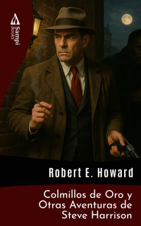 Colmillos de Oro y Otras Aventuras de Steve Harrison - Robert E. Howard - ebook