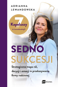 Sedno sukcesji. Strategiczna mapa ról, decyzji i emocji w przekazywaniu firmy rodzinnej - Adrianna Lewandowska - ebook + książka