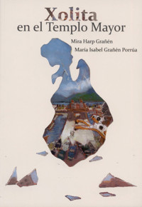 Xolita en el Templo Mayor - María Grañén - ebook