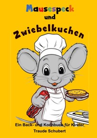 Mausespeck und Zwiebelkuchen - Traude Schubert - ebook