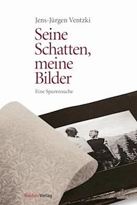 Seine Schatten, meine Bilder - Jens-Jürgen Ventzki - ebook