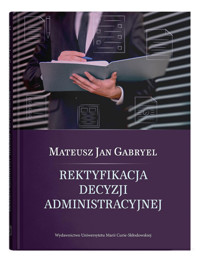 Rektyfikacja decyzji administracyjnej - Gabryel Mateusz Jan - książka