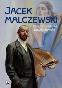 Jacek Malczewski - Katarzyna Maria Bodziachowska - książka