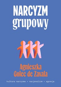 Narcyzm grupowy - Agnieszka Golec-de-Zavala - książka
