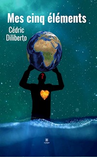 Mes cinq éléments - Cédric Diliberto - ebook