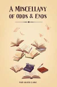 A Miscellany of Odds & Ends - Mary Grayer Clarke - ebook