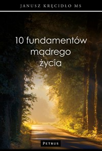 10 fundamentów mądrego życia - Janusz Kręcidło - książka