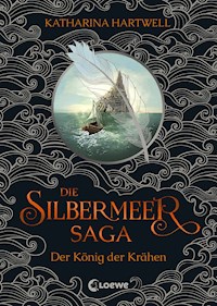 Die Silbermeer-Saga (Band 1) - Der König der Krähen - Katharina Hartwell - ebook