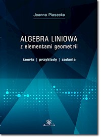 Algebra liniowa z elementami geometrii - Piasecka Joanna - książka
