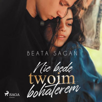 Nie będę twoim bohaterem - Sagan Beata - ebook + audiobook