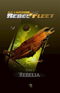 Rebel Fleet Tom 1 Rebelia - Larson, B. V. - książka