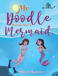 My Doodle Turns into a Mermaid - Roselee Guinness - ebook