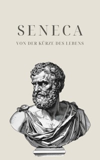 Von der Kürze des Lebens - Senecas Meisterwerk - Séneca - ebook