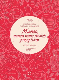 Mamo, naucz mnie swoich przepisów - Mason Jeffrey - książka