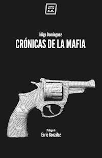 Crónicas de la mafia - Iñigo Domínguez - ebook