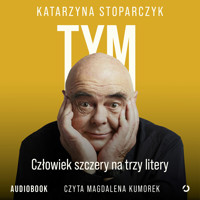 Tym. Człowiek szczery na trzy litery - Stoparczyk Katarzyna - audiobook + książka