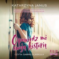 Opowiedz mi swoją historię - Katarzyna Janus - ebook + audiobook + książka